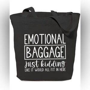 “Emotional Baggage Just Kidding Like It Would All Fit In Here” Cotton 14x16 Tote